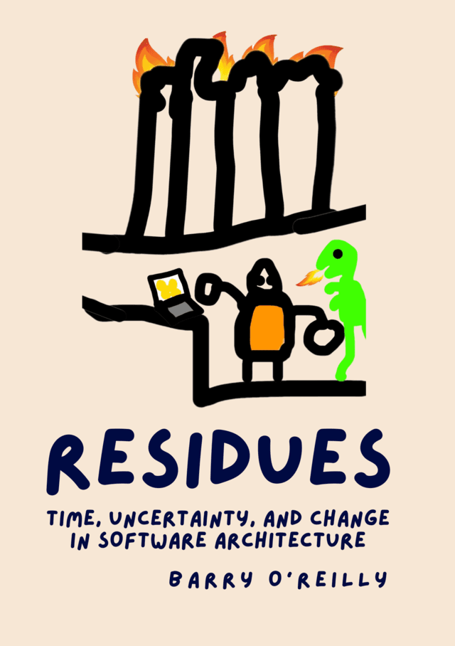 Cover of Residues: Time, Change, and Uncertainty in Software Architecture by Barry O’Reilly