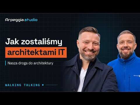 Jak zostaliśmy architektami IT? Nasza droga do architektury