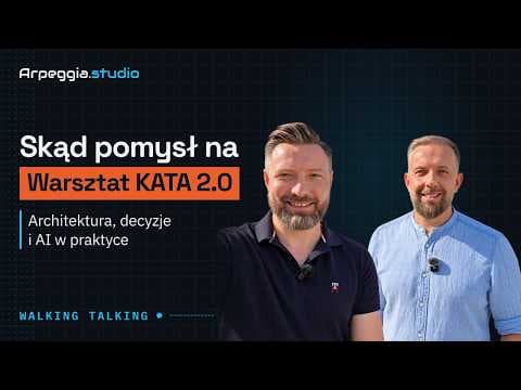 Skąd pomysł na Warsztat KATA? Architektura, decyzje i AI w praktyce